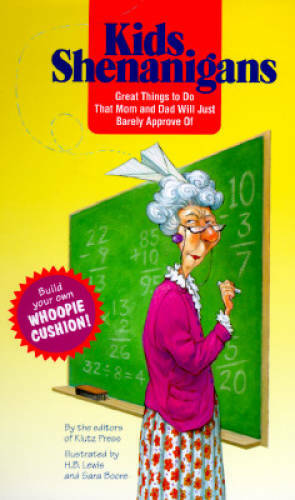 Kids Shenanigans: Great Things to Do That Mom and Dad Will Just Barely Ap - GOOD