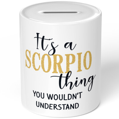 It's a SCORPIO thing you wouldn't understand 10701008144