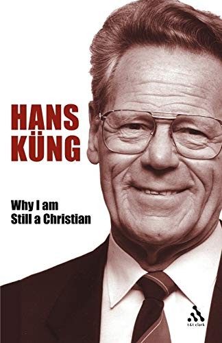 Why I am Still a Christian By Hans Kung