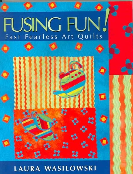 Fusing Fun! : Fast Fearless Art Quilts, Paperback by Wasilowski, Laura, Brand...