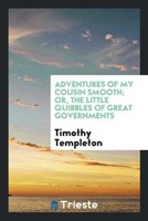 Timothy Templeton | Adventures Of My Cousin Smooth; Or, The Little Quibbles...