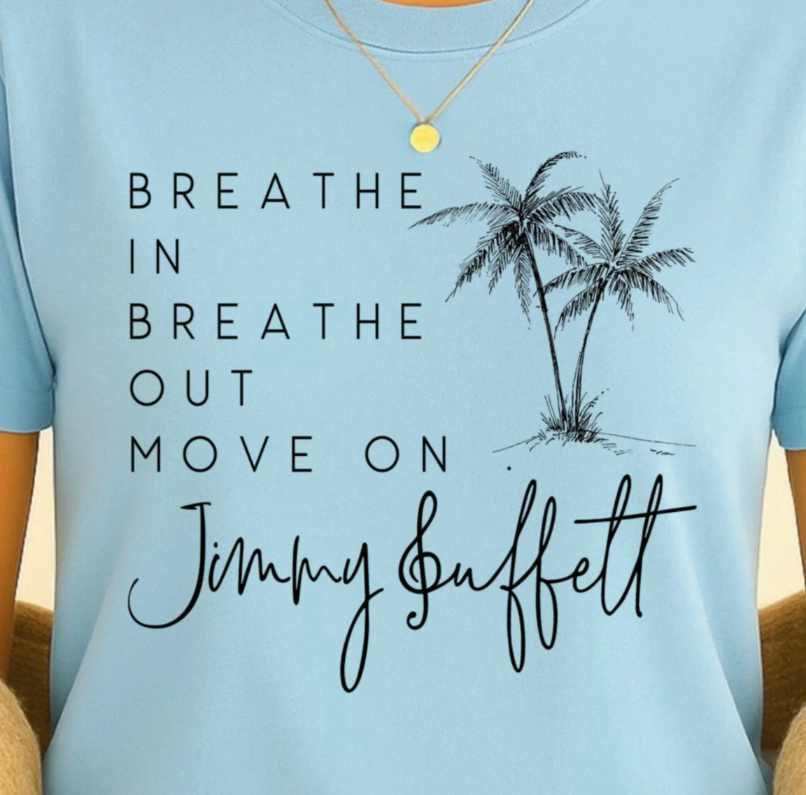 Breathe In Breathe Out Move On T-Shirt | Buffett Inspired Tee, Beach Vibes Shirt
Opens in a new wind