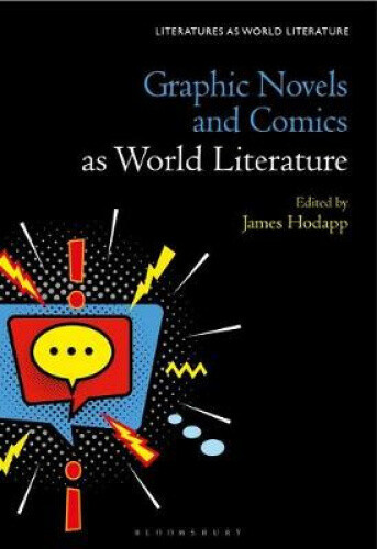 Graphic Novels and Comics as World Literature (Literatures as World Literature)