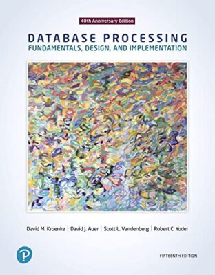 Database Processing: Fundamentals, Design, and Implementation by Kroenke, David
