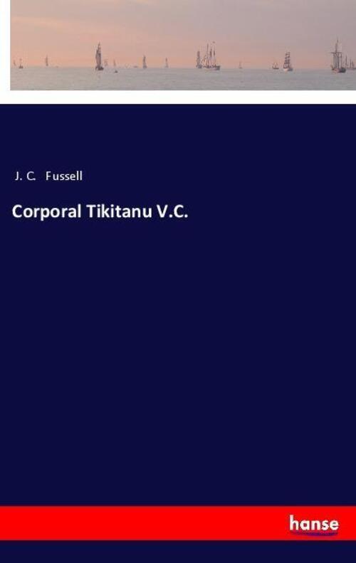 Corporal Tikitanu V.c. | J. C. Fussell | Englisch | Taschenbuch |