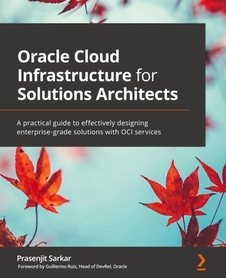 Oracle Cloud Infrastructure for Solutions Architects Prasenjit Sarkar Buch 2021