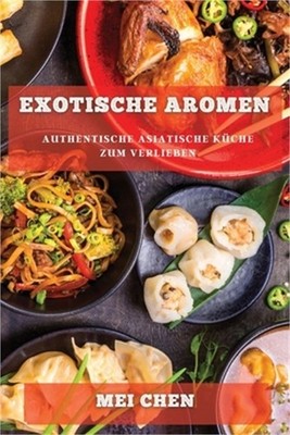 Exotische Aromen: Authentische Asiatische K�che zum Verlieben (Paperback or Soft