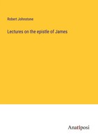 Lectures On The Epistle Of James Robert Johnstone Taschenbuch Englisch 2023