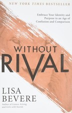 Without Rival: Embrace Your Identity and Purpose in an Age of Confusion and ...