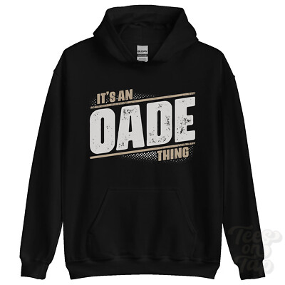 ITS AN OADE THING HOODIE name surname funny family hoody gift idea