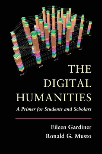 Eileen Gardiner Ronald G. Musto The Digital Humanities (Tascabile)