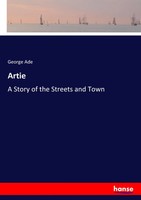 George Ade | Artie | Taschenbuch | Englisch (2017) | 236 S. | hansebooks