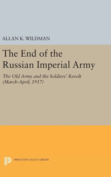 Allan K. Wildman | The End Of The Russian Imperial Army | Buch | Englisch (2016)-image