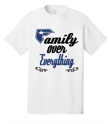 FAMILY OVER EVERYTHING 2 Color T-Shirts10X6 LARGE Print