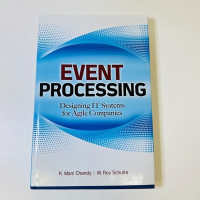 Event Processing: Designing IT Systems for Agile Companies