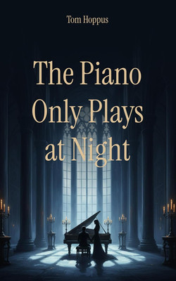 The Piano Only Plays at Night: an Immortal Love Story (Nocturnes)