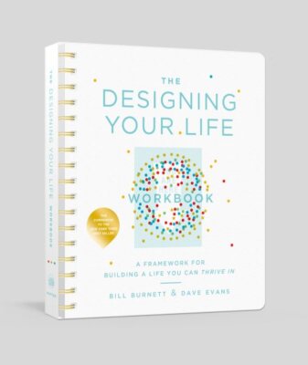 Designing Your Life : A Framework for Building a Life You Can Thrive In, Pape...