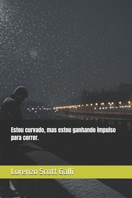 Estou curvado, mas estou ganhando impulso para correr. by Lorenzo Scott Galli (P