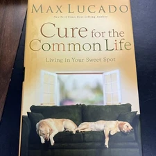 SIGNED | Max Lucado Book | 2005 | Cure For The Common Life Living Your Sweet