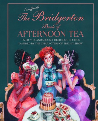 The Unofficial Bridgerton Book of Afternoon Tea ~ Katherine  ... 9781788794312