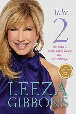 Take 2: Your Guide to Creating Happy Endings and New Beginnings, Gibbons, Leeza,