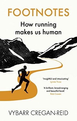 FOOTNOTES: HOW RUNNING MAKES US HUMAN By Vyb Cregan-reid *Excellent Condition*