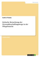 Kathrin Plotzke | Kritische Betrachtung Der Personalbeschaffungswege In Der...