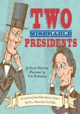 Two Miserable Presidents: Everything Your Schoolbooks Didn't Tell You Abo - GOOD