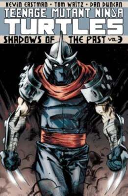 Teenage Mutant Ninja Turtles Volume 3: Shadows of the Past by Tom Waltz: Used