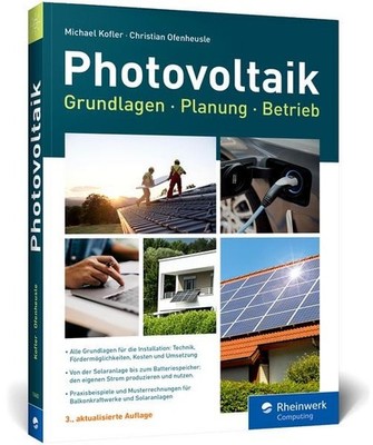 Photovoltaik Praxisbuch mit Grundlagen für Planung und Installation: Technik,...