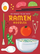 101 Things to Do With Ramen Noodles, new edition (101 Cookbooks) - VERY GOOD