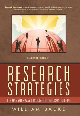 Research Strategies: Finding Your Way Through the Information Fog by Badke: Used