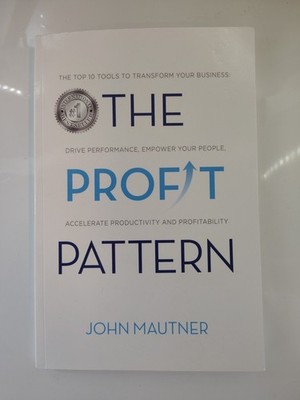 The Profit Pattern: The Top 10 Tools To Transform Your Business, Drive Performan