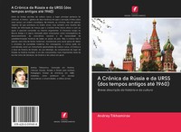 Andrey Tikhomirov | A CrôNica Da RúSsia E Da Urss (Dos Tempos Antigos Até 1960)