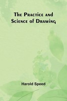 Harold Speed | The Practice And Science Of Drawing | Taschenbuch | Englisch