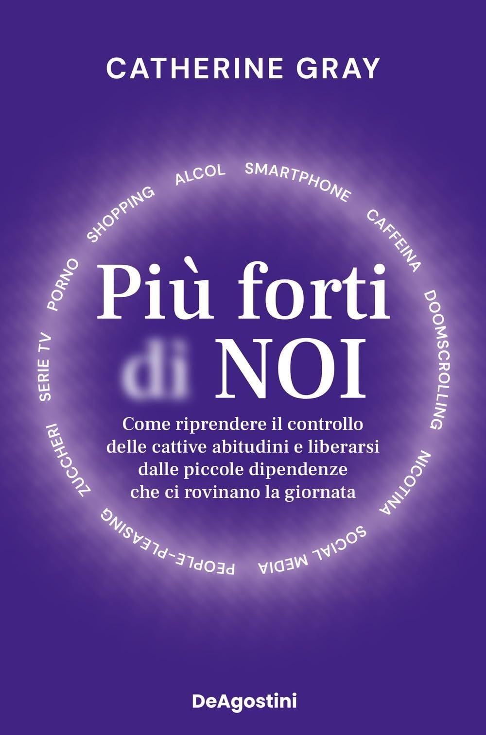 Libri Gray Catherine - Piu Forti Di Noi. Come Riprendere Il Controllo Delle Catt