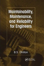 Maintainability, Maintenance, and Reliability for Engineers by B.S. Dhillon (Eng