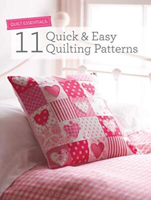 Quilt Essentials: 11 Quick & Easy Quilting Patterns,Various