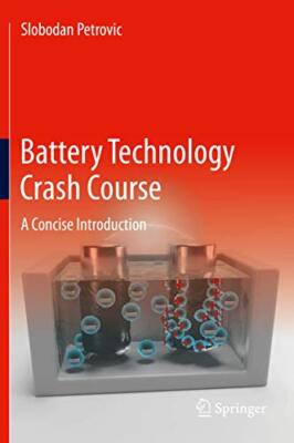 Battery Technology Crash Course: A Concise Introduction by Slobodan Petrovic ...