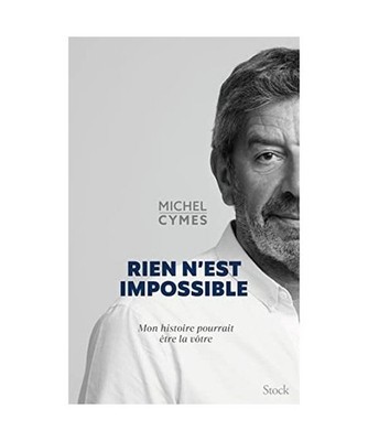 Rien n'est impossible: Mon histoire pourrait être la vôtre, Cymes, Michel