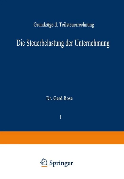 Die Steuerbelastung Der Unternehmung GrundzüGe Der Teilsteuerrechnung Gerd Rose-image