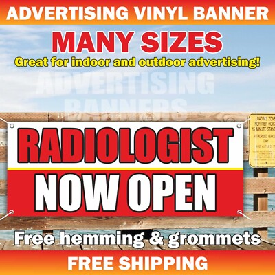 RADIOLOGIST NOW OPEN Advertising Banner Vinyl Sign Clinic Doctor Medicine Care