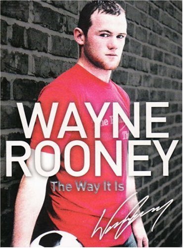 Wayne Rooney: The Way It Is: My Story-Wayne Rooney