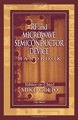 RF AND MICROWAVE SEMICONDUCTOR DEVICE HANDBOOK By Mike Golio - Hardcover *VG+*