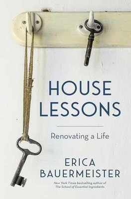 House Lessons: Renovating a - Hardcover, by Bauermeister Erica - Very Good b