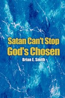Satan Can't Stop God's Chosen Brian E. Smith Taschenbuch Kartoniert / Broschiert