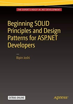 BEGINNING SOLID PRINCIPLES AND DESIGN PATTERNS FOR ASP.NET By Bipin Joshi *Mint*