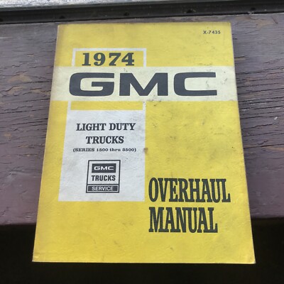 GMC 1974 Service and Overhaul Manual Light Duty Trucks Series 1500 - 3500 X-7435