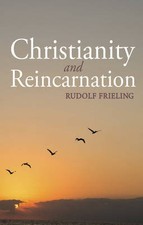 Christianity and Reincarnation, Rudolf Frieling,