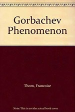 Das Gorbatschow Phänomen: Die Geschichte Der...